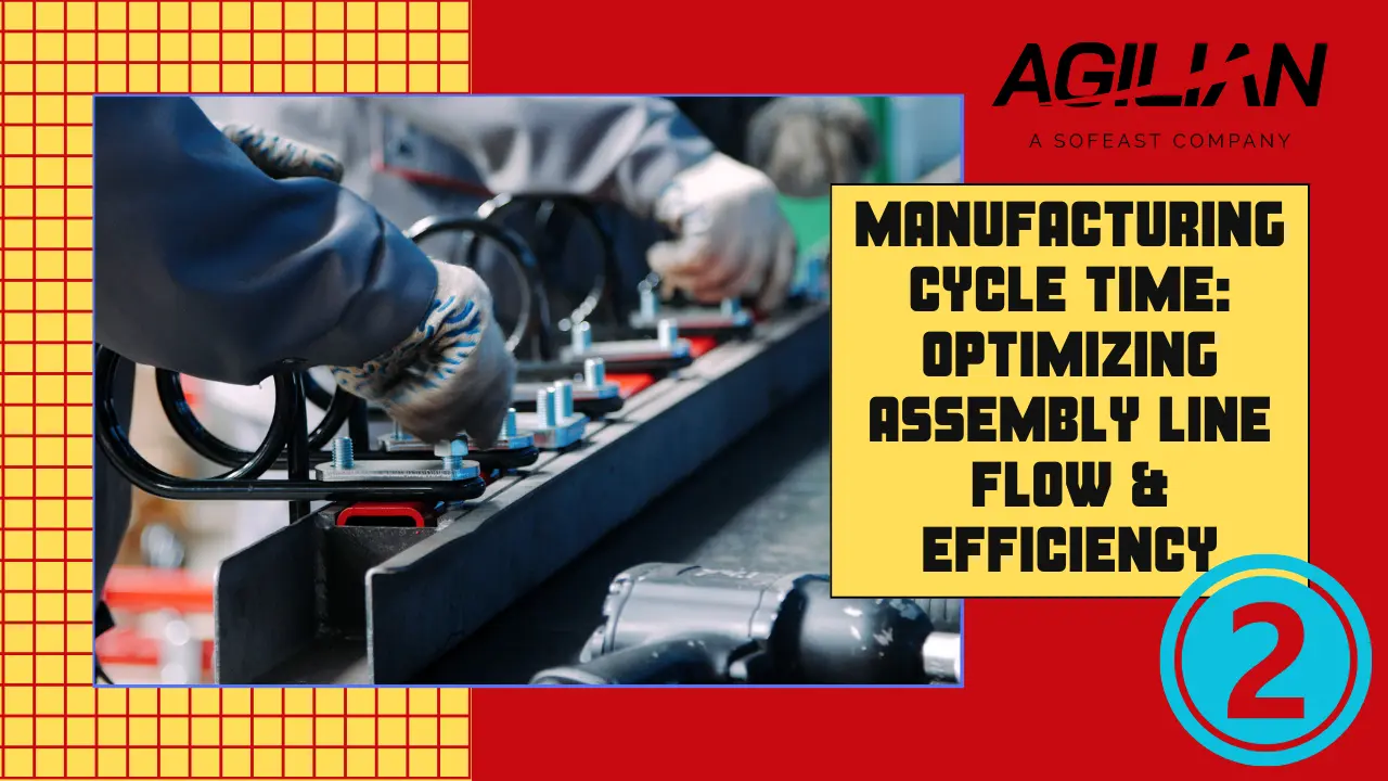 Manufacturing Cycle Time (Part 2) Optimizing Assembly Line Flow & Efficiency