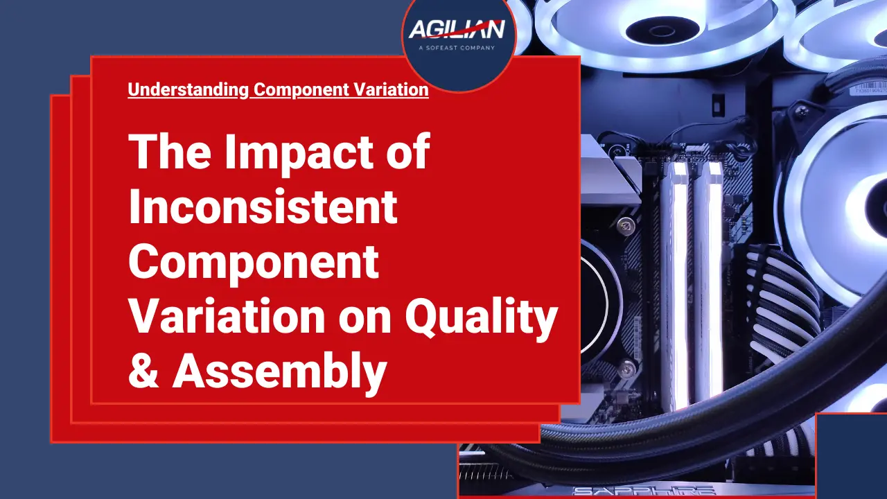 Why Inconsistent Component Variation Is Bad for Assembly & Product Quality