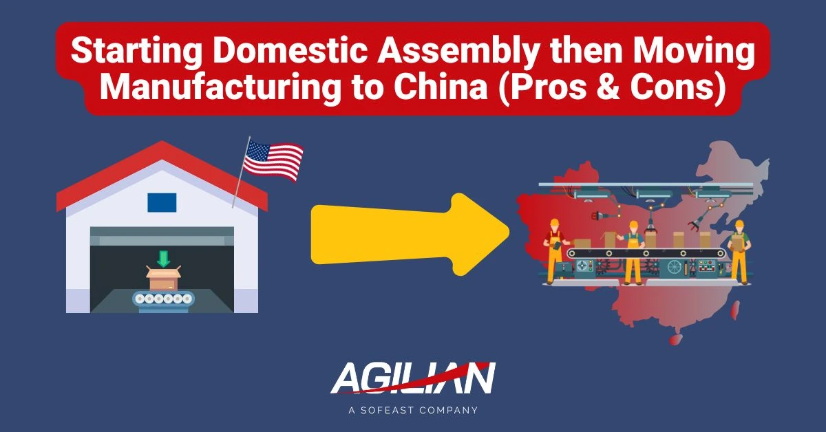 Starting Domestic Assembly then Moving Manufacturing to China (Pros & Cons)